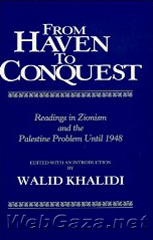 Title: From Haven to Conquest, Author: Walid Khalidi, Category: Books, Hardcover: 914 pages, Publisher: Institute for Palestine Studies.